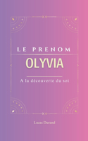 Olyvia: Le prénom OLYVIA psychogénéalogie ORIGINE signification ETYMOLOGIE Symbolique transgénérationnel livre
