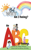 But Why: Am I feeling?: An ABC of feelings.(But Why?)