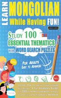 Learn Mongolian While Having Fun! - For Adults: Easy to Advanced - Study 100 Essential Thematics with Word Search Puzzles - Vol.1