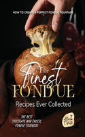 Finest Fondue Recipes Ever Collected