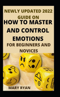 Newly Updated 2022 Guide On how To Master And Control Emotions For Beginners And Novices