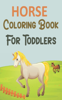 Horse Coloring Book For Toddlers: Horse Coloring Book For Kids