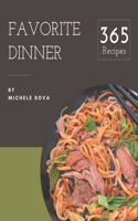 365 Favorite Dinner Recipes: A Dinner Cookbook Everyone Loves!