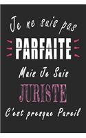 Je ne Suis pas Parfaite Mais je suis Juriste c'est presque Pareil Carnet de notes: Carnet de note de 120 pages pour les Juristes cadeaux pour un ami, une amie, un collègue ou un collègue, quelqu'un de la famille