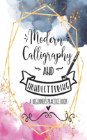 Modern Calligraphy and Handlettering A Beginner's Practice Book