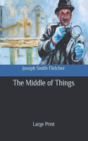 The Middle of Things: Large Print