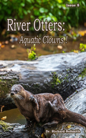 River Otters: Aquatic Clowns(8 Love of Nature)
