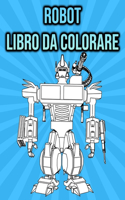 Libro da Colorare Robot: per Bambini & Adulti - regali per gli amanti dei robot