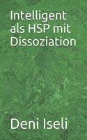 Intelligent als HSP mit Dissoziation