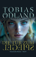 Die Tür zum Spiegel: I(1 Die Tür Zum Spiegel)