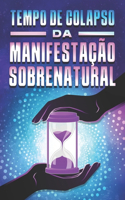 Tempo de Colapso Da Manifestação Sobrenatural