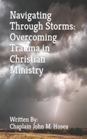 Navigating Through Storms: Overcoming Trauma in Christian Ministry
