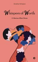 Whispers of Worth: A Collection of Short Stories