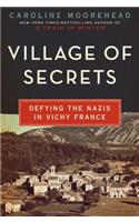 Village of Secrets: Defying the Nazis in Vichy France(2 Resistance Quartet)
