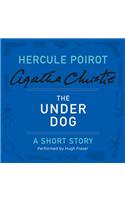 The Under Dog: A Hercule Poirot Short Story(Hercule Poirot Short Stories)
