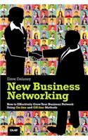 New Business Networking: How to Effectively Grow Your Business Network Using Online and Offline Methods