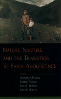 Nature, Nurture, and the Transition to Early Adolescence