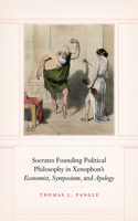 Socrates Founding Political Philosophy in Xenophon's 