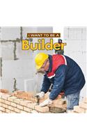 I Want to Be a Builder: (I Want to Be)