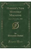 Harper's New Monthly Magazine, Vol. 65: June to November, 1882 (Classic Reprint): (English)