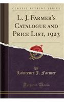 L. J. Farmer's Catalogue and Price List, 1923 (Classic Reprint)