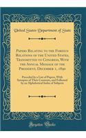 Papers Relating to the Foreign Relations of the United States, Transmitted to Congress, With the Annual Message of the President, December 1, 1890: Preceded by a List of Papers, With Synopses of Their Contents, and Followed by an Alphabetical Index