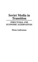 Soviet Media in Transition: Structural and Economic Alternatives