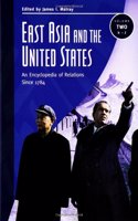 East Asia and the United States: An Encyclopedia of Relations Since 1784