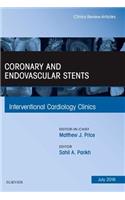 Coronary and Endovascular Stents, an Issue of Interventional Cardiology Clinics: Volume 5-3