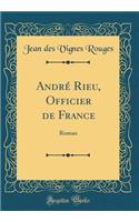 André Rieu, Officier de France: Roman (Classic Reprint)