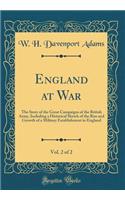 England at War, Vol. 2 of 2: The Story of the Great Campaigns of the British Army, Including a Historical Sketch of the Rise and Growth of a Military Establishment in England (Classic Reprint)