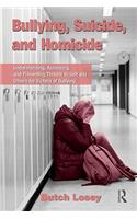 Bullying, Suicide, and Homicide