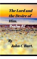 The Lord and the Desire of Him.