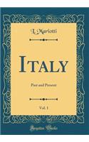 Italy, Vol. 1: Past and Present (Classic Reprint)
