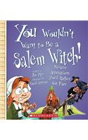 You Wouldn't Want to Be a Salem Witch! (You Wouldn't Want To... American History)