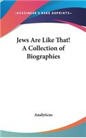 Jews Are Like That! A Collection of Biographies