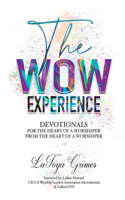 WOW Experience From the heart of a worshipper to the heart of a worshipper