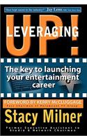 Leveraging Up! the Key to Launching Your Entertainment Career