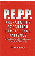 P.E.P.P. Preparation, Execution, Persistence, Patience