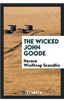 The wicked John Goode