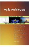 Agile Architecture A Complete Guide - 2019 Edition