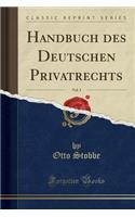 Handbuch Des Deutschen Privatrechts, Vol. 3 (Classic Reprint)