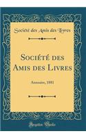 Société des Amis des Livres: Annuaire, 1881 (Classic Reprint)