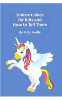 Unicorn Jokes for Kids and How to Tell Them