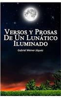 Versos Y Prosas De Un Lunático Iluminado