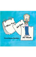 I Miss You All Day All Week