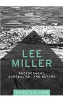 Lee Miller: Photography, Surrealism, and Beyond(English)