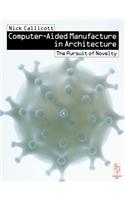 Computer-aided Manufacture in Architecture - The Pursuit of Novelty