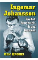 Ingemar Johansson: Swedish Heavyweight Boxing Champion