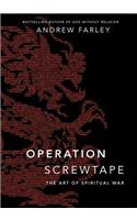 Operation Screwtape: The Art of Spiritual War: The Art of Spiritual War
